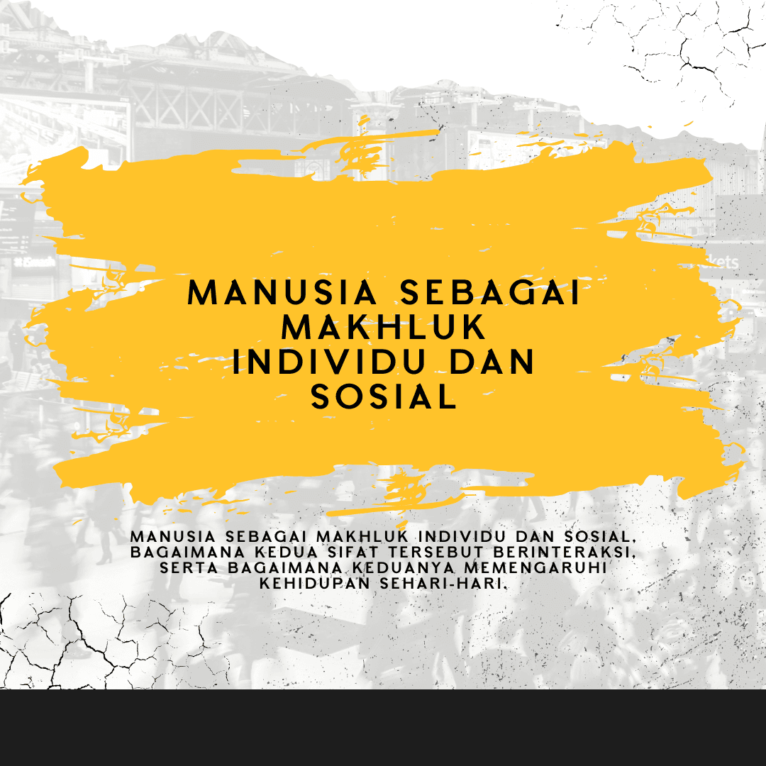Manusia Sebagai Makhluk Individu dan Sosial