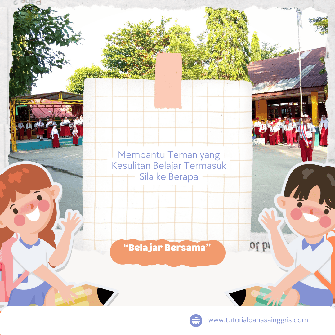 Membantu Teman yang Kesulitan Belajar Termasuk Sila ke Berapa